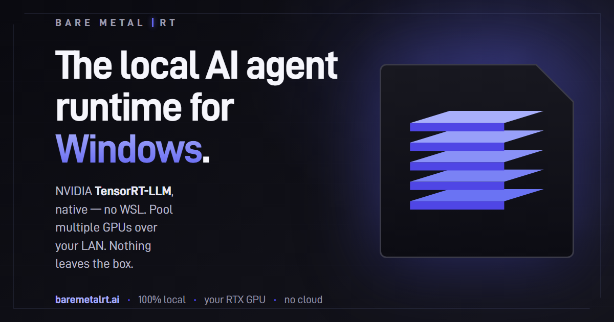 BareMetalRT — The local AI agent runtime for Windows